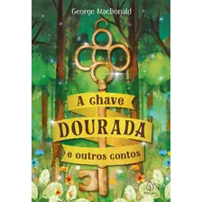 A Chave Dourada E Outros Contos, De Macdonald, George. Série Clássicos Da Literatura Mundial Ciranda Cultural Editora E Distribuidora Ltda., Capa Mole Em Português, 2021