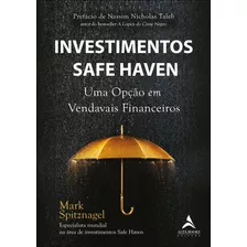 Investimentos Safe Haven: Uma Opção Em Vendavais Financeiros, De Mark Spitznagel. Editora Alta Books, Capa Mole Em Português, 2023