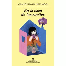 Libro En La Casa De Los Sueños - Machado, Carmen Maria