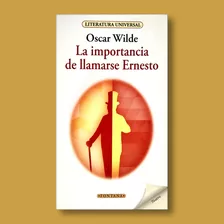 La Importancia De Llamarse Ernesto - Wilde - Libro Original