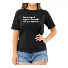 Camiseta Frase Amor Igual Imposto De Renda Declarar Feminina