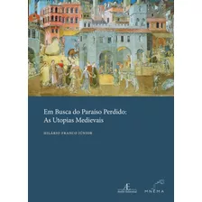 Em Busca Do Paraíso Perdido: As Utopias Medievais, De Franco Junior, Hilário. Ateliê Editorial Ltda - Epp,ms Soares De Azevedo Editora E Livraria Ltda, Capa Dura Em Português, 2021