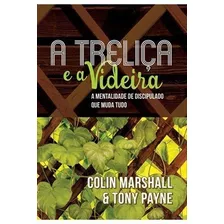 A Treliça E A Videira - Colin Marshall E Tony Payne - 4441