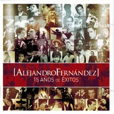 Alejandro Fernández 15 Años De Éxitos Cd + Dvd
