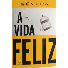 Livro Sêneca A Vida Feliz Texto Integral Traduzido Do Inglês