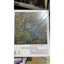 Livro - Do Roraima Ao Orinoco - Volume Ii - Resultados De Uma Viagem No Norte Theodor Koch-grunberg / Cristina Alberts-f