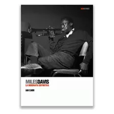 Miles Davis La Biografia Definitiva