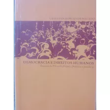 Democracia E Direitos Humanos. Ensaios De Filosofia Prática ( Política E Jurídica ). Filosofia. Livro Raro. Sociologia. Democracia. Ubiratan Borges De Macedo 