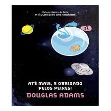 Ate Mais, E Obrigado Pelos Peixes!, De Adams, Douglas. Editora Arqueiro, Edição 2 Em Português