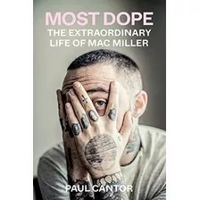 Book : Most Dope The Extraordinary Life Of Mac Miller -...