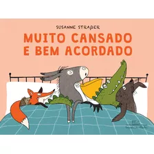 Muito Cansado E Bem Acordado, De Straßer, Susanne. Editora Schwarcz Sa, Capa Dura Em Português, 2017