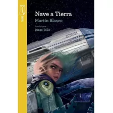 Nave A Tierra - Torre Amarilla - Martin Blasco - Diego Tollo, De Blasco, Martin. Editorial Norma, Tapa Blanda En Español, 2022