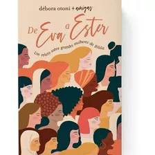 De Eva A Ester: Um Relato Sobre Grandes Mulheres Da Bíblia, De Otoni, Debora. Vida Melhor Editora S.a, Capa Mole Em Português, 2020