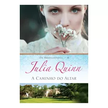 A Caminho Do Altar (os Bridgertons Livro 8): O Livro De Gregory, De Quinn, Julia. Editora Arqueiro Ltda., Capa Mole Em Português, 2016