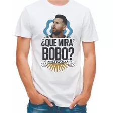 Camiseta Lionel Messi Que Miras Bobo Anda Pa Allá