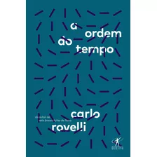 Ordem Do Tempo, A: Ordem Do Tempo, A, De Rovelli, Carlo. Editora Objetiva Cia Das Letras, Capa Mole, Edição 1 Em Português, 2018