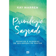 Livro Privilégio Sagrado | Kay Warren