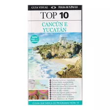 Top 10 Cancun E Yucatan: Não Aplica, De Reid Bramblett. Série Não Aplica, Vol. Não Aplica. Editora Folha De São Paulo, Capa Mole, Edição 1 Em Português, 2011