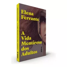 A Vida Mentirosa Dos Adultos, De Ferrante, Elena. Editora Intrínseca Ltda., Capa Mole, Edição Livro Brochura Em Português, 2020