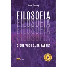 Filosofia: O Que Você Quer Saber?, De Rooney, Anne. M.books Do Brasil Editora Ltda, Capa Mole Em Português, 2020