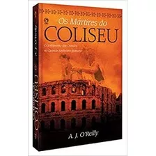 Livro Os Mártires Do Coliseu - O'reilly, A. J. [2005]