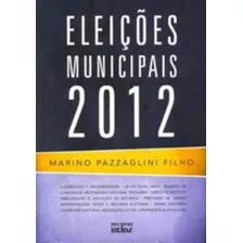 Eleições Municipais 2012, De Marino Pazzaglini Filho. Editora Atlas Em Português
