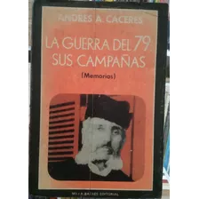 La Guerra Del 79 Sus Campañas Memorias Andres Avelin Caceres