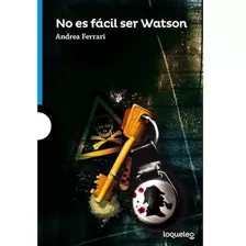 No Es Fácil Ser Watson- Loqueleo