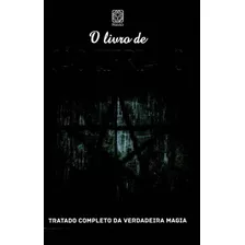 Sao Cipriano: Tratado Completo Da Verdadeira Magia