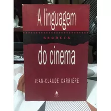 Livro / A Linguagem Secreta Do Cinema - Jean-caude Carrière