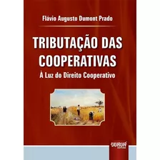 Tributação Das Cooperativas - À Luz Do Direito Cooperativ, De Flávio Augusto Dumont Prado. Editora Jurua, Capa Mole Em Português