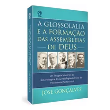 A Glossolalia E A Formação Das Assembleias De Deus - Cpad