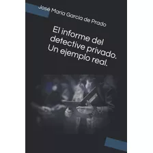 Libro: El Informe Del Detective Privado. Un Ejemplo Real. (s