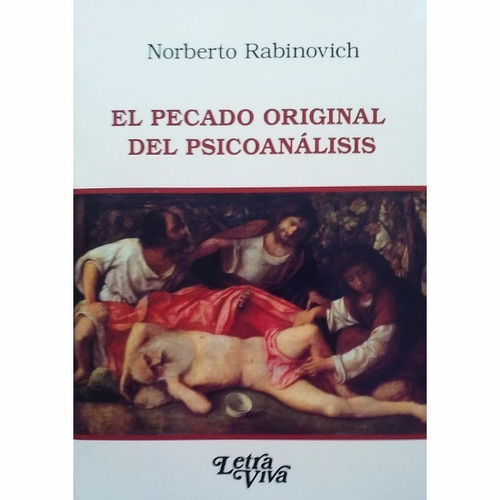 El Pecado Original Del Psicoanálisis. Norberto Rabinovich.