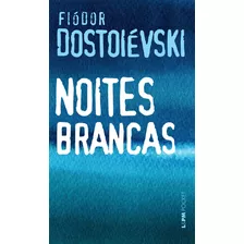 Noites Brancas, De Dostoievski, Fiódor. Série L&pm Pocket (682), Vol. 682. Editora Publibooks Livros E Papeis Ltda., Capa Mole Em Português, 2008