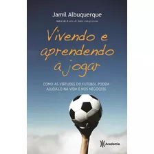 Vivendo E Aprendendo A Jogar, De Albuquerque, Jamil. Editora Planeta Do Brasil Ltda., Capa Mole Em Português, 2013