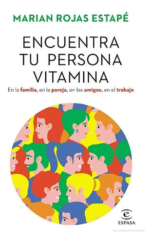 Encuentra Tu Persona Vitamina: En La Familia, En La Pareja, En Los Amigos, En El Trabajo, De Marian Rojas. Editorial Espasa, Tapa Blanda En Español