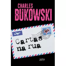 Cartas Na Rua, De Bukowski, Charles. Editora Publibooks Livros E Papeis Ltda., Capa Mole Em Português, 2021