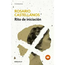 Rito De Iniciación, De Castellanos, Rosario. Serie Círculo De Lectura Editorial Debolsillo, Tapa Blanda En Español, 2016