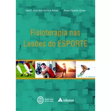 Fisioterapia Nas Lesões Do Esporte, De Alves, Vera Lúcia Dos Santos. Editora Atheneu Ltda, Capa Dura Em Português, 2014