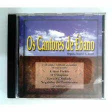 Cd Cantores De Ébano - Orgulho Musical ( Estado De Novo )