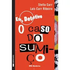 Eu, Detetive - Vol. 1 - O Caso Do Sumiço