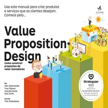 Value Proposition Design: Como Construir Propostas De Valor Inovadoras, De Osterwalder, Alex. Starling Alta Editora E Consultoria Eireli,wiley, Capa Mole Em Português, 2019