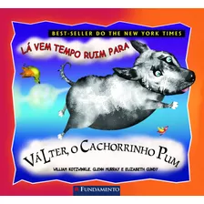 Livro Válter, O Cachorrinho Pum - Lá Vem Tempo Ruim Para Val