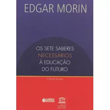 Os Sete Saberes Necessários À Educação Do Futuro, De Morin, Edgar. Cortez Editora E Livraria Ltda, Capa Mole Em Português, 2018