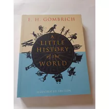  A Little History Of The World: Illustrated Edition - E. H. Gombriche. (capa Com Marquinhas/novo/ingles/veja Descrição)