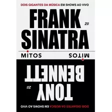 Frank Sinatra E Tony Bennett - Série Mitos 2 Discos