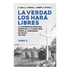 Carlos Galli, Luis Liberti, Juan Durán Y Federico Tavelli La Verdad Los Hará Libres Editorial Planeta