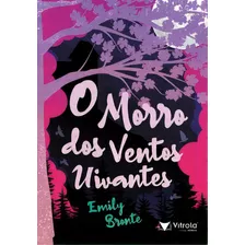 O Morro Dos Ventos Uivantes, De Brontë, Emily. Vitrola Editora, Capa Mole Em Português