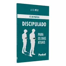 Fé Em Prática: Discpulado Para Os Dias Atuais | J.c Ryle, De J.c Ryle. Editora Cpp, Capa Dura Em Português